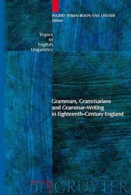 Grammars Grammarians and Grammar Writing in Eighteenth Century England (Topics in English Linguistics) Grammars Grammarians and Grammar Writing in Eighteenth Century England (Topics in English Linguistics)