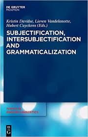 Subjectification Intersubjectification and Grammaticalization (Topics in English Linguistics) Subjectification Intersubjectification and Grammaticalization (Topics in English Linguistics)