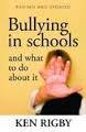 Bullying in Schools and What to Do About it - Revised and Updated by Ken Rigby Bullying in Schools and What to Do About it - Revised and Updated by Ken Rigby