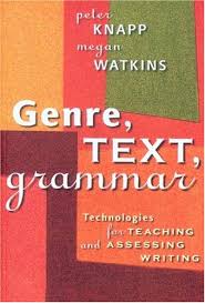 Genre Text Grammar Technologies for Teaching And Assessing Writing by Peter Knapp and Megan Watkins Genre Text Grammar Technologies for Teaching And Assessing Writing by Peter Knapp and Megan Watkins
