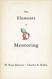 The Elements of Mentoring by W Brad Johnson and Charles R Ridley The Elements of Mentoring by W Brad Johnson and Charles R Ridley