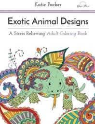 Exotic Animal Designs A Stress Relieving Adult Coloring Book Exotic Animal Designs A Stress Relieving Adult Coloring Book