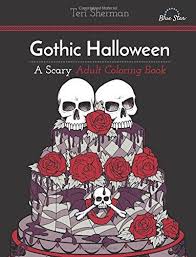 Gothic Halloween A Scary Adult Coloring Book Gothic Halloween A Scary Adult Coloring Book