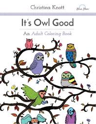 Its Owl Good An Adult Coloring Book Its Owl Good An Adult Coloring Book