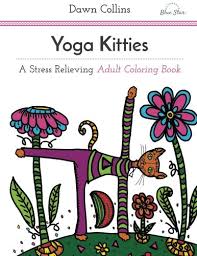 Yoga Kitties A Stress Relieving Adult Coloring Book Yoga Kitties A Stress Relieving Adult Coloring Book