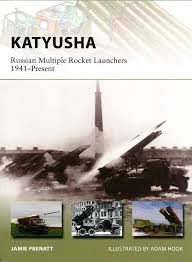Katyusha Russian Multiple Rocket Launchers 1941-Present (Osprey New Vanguard 235) Katyusha Russian Multiple Rocket Launchers 1941-Present (Osprey New Vanguard 235)