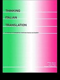 Thinking Italian Translation - A Course in Translation Method Italian to English (Thinking Translation) Thinking Italian Translation - A Course in Translation Method Italian to English (Thinking Translation)