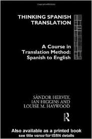 Thinking Spanish Translation A Course in Translation Method Spanish to English (Thinking Translation) Thinking Spanish Translation A Course in Translation Method Spanish to English (Thinking Translation)