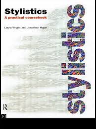 Stylistics A Practical Coursebook by Laura Wright and Jonathan Hope Stylistics A Practical Coursebook by Laura Wright and Jonathan Hope