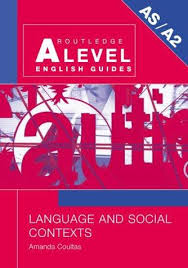Language and Social Contexts (Routledge a Level English Guides) Language and Social Contexts (Routledge a Level English Guides)