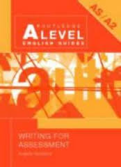 Writing for Assessment (Routledge A Level English Guides) Writing for Assessment (Routledge A Level English Guides)