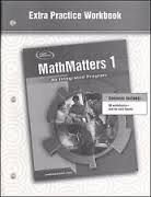 McGraw Hill - MathMatters 1 An Integrated Program Extra Practice Workbook McGraw Hill - MathMatters 1 An Integrated Program Extra Practice Workbook