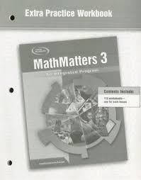 McGraw Hill - MathMatters 3 An Integrated Program Extra Practice Workbook McGraw Hill - MathMatters 3 An Integrated Program Extra Practice Workbook