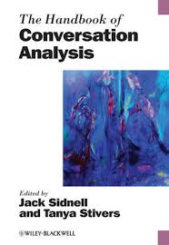 The Handbook of Conversation Analysis (Blackwell Handbooks in Linguistics Series) The Handbook of Conversation Analysis (Blackwell Handbooks in Linguistics Series)