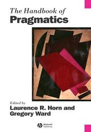 The Handbook of Pragmatics (Blackwell Handbooks in Linguistics Series) The Handbook of Pragmatics (Blackwell Handbooks in Linguistics Series)