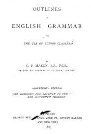 Outlines Of English Grammar by C P Mason Outlines Of English Grammar by C P Mason