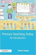 Primary Teaching Today An Introduction by Denis Hayes Primary Teaching Today An Introduction by Denis Hayes