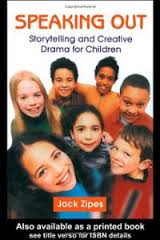 Speaking Out - Storytelling and Creative Drama for Children by Jack Zipes Speaking Out - Storytelling and Creative Drama for Children by Jack Zipes