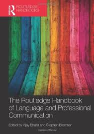 The Routledge Handbook of Language and Professional Communication (Handbooks in Applied Linguistics Series) The Routledge Handbook of Language and Professional Communication (Handbooks in Applied Linguistics Series)