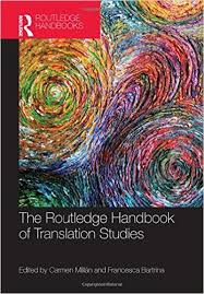 The Routledge Handbook of Translation Studies (Handbooks in Applied Linguistics Series) The Routledge Handbook of Translation Studies (Handbooks in Applied Linguistics Series)