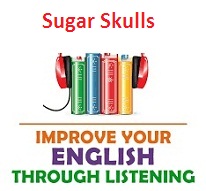 Improve your English through Listening AudioBooks Sugar Skulls Improve your English through Listening AudioBooks Sugar Skulls