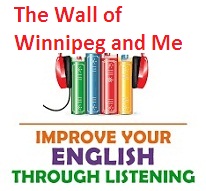Improve your English through Listening AudioBooks The Wall of Winnipeg and Me Improve your English through Listening AudioBooks The Wall of Winnipeg and Me
