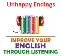 Improve your English through Listening AudioBooks Unhappy Endings Improve your English through Listening AudioBooks Unhappy Endings