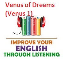 Improve your English through Listening AudioBooks Venus of Dreams (Venus 1) Improve your English through Listening AudioBooks Venus of Dreams (Venus 1)