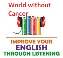 Improve your English through Listening AudioBooks World without Cancer Improve your English through Listening AudioBooks World without Cancer