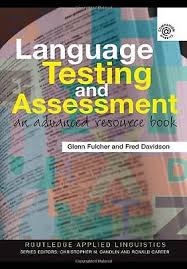 Language Testing and Assessment An Advanced Resource Book (Routledge Applied Linguistics Series) Language Testing and Assessment An Advanced Resource Book (Routledge Applied Linguistics Series)