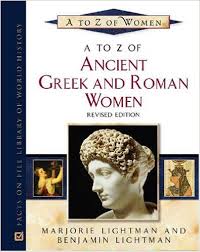 A to Z of Ancient Greek and Roman Women (A to Z of Women) A to Z of Ancient Greek and Roman Women (A to Z of Women)