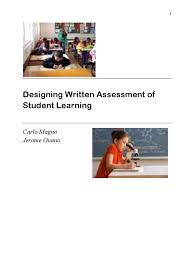 Designing Written Assessment of Student Learning by Carlo Magno and Jerome Ouano Designing Written Assessment of Student Learning by Carlo Magno and Jerome Ouano