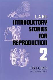 OXFORD Introductory Stories for Reproduction 2 by L A Hill OXFORD Introductory Stories for Reproduction 2 by L A Hill