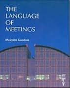 The Language of Meetings by Malcolm Goodale The Language of Meetings by Malcolm Goodale