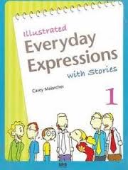 Illustrated Everyday Expressions with Stories 1 Illustrated Everyday Expressions with Stories 1