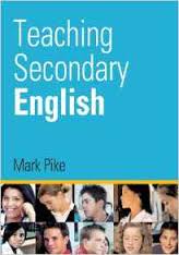 Teaching Secondary English - Mark Pike Teaching Secondary English - Mark Pike