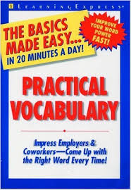 Practical Vocabulary Impress Employers and Coworkers Come Up with the Right Word Every Time Practical Vocabulary Impress Employers and Coworkers Come Up with the Right Word Every Time