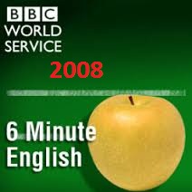 BBC World Service 6 Minute English 2008 with Audio BBC World Service 6 Minute English 2008 with Audio