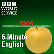 BBC World Service 6 Minute English 2009 with Audio BBC World Service 6 Minute English 2009 with Audio