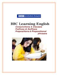 BBC Learning English Conjunctions and Clauses Prefixes and Suffixes Prepositions and Prepositional Phrases BBC Learning English Conjunctions and Clauses Prefixes and Suffixes Prepositions and Prepositional Phrases