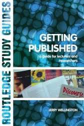 Getting Published A Guide for Lecturers and Researchers (Routledge Study Guides) by J Wellington Getting Published A Guide for Lecturers and Researchers (Routledge Study Guides) by J Wellington