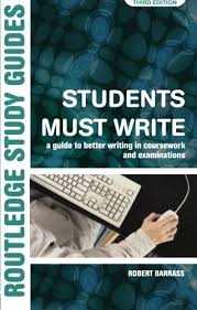 Students Must Write A guide to Better Writing in Coursework and Examinations 3rd Edition (Routledge Study Guides) Students Must Write A guide to Better Writing in Coursework and Examinations 3rd Edition (Routledge Study Guides)