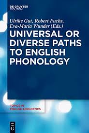 Universal or Diverse Paths to English Phonology (Topics in English Linguistics) Universal or Diverse Paths to English Phonology (Topics in English Linguistics)