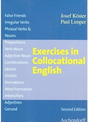 Exercises in Collocational English 2nd Edition by Josef Koster and Paul Limper Exercises in Collocational English 2nd Edition by Josef Koster and Paul Limper