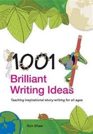 1001 Brilliant Writing Ideas Teaching Inspirational Story Writing for All Ages by Ron Shaw 1001 Brilliant Writing Ideas Teaching Inspirational Story Writing for All Ages by Ron Shaw