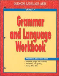 Glencoe Language Arts - Grammar and Language Workbook Grade 7 Students Edition Glencoe Language Arts - Grammar and Language Workbook Grade 7 Students Edition