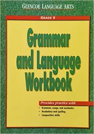 Glencoe Language Arts - Grammar and Language Workbook Grade 9 Students Edition Glencoe Language Arts - Grammar and Language Workbook Grade 9 Students Edition