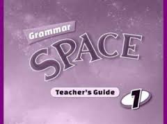Grammar Space 1 Teachers Guide Grammar Space 1 Teachers Guide