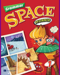 Grammar Space Beginner 1 Student Book Grammar Space Beginner 1 Student Book