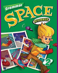 Grammar Space Beginner 2 Student Book Grammar Space Beginner 2 Student Book